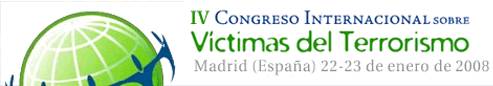 IV Congreso Internacional sobre Víctimas del Terrorismo. Madrid, 22 y 23 de enero de 2008